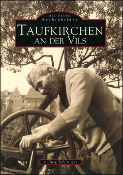 Buchcover "Die Reihe Archivbilder Taufkirchen an der Vils"